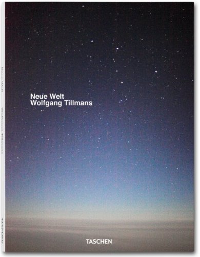 Wolfgang Tillmans. Neue Welt by Wolfgang Tillmans