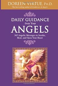 Daily Guidance from Your Angels: 365 Angelic Messages to Soothe, Heal, and Open Your Heart