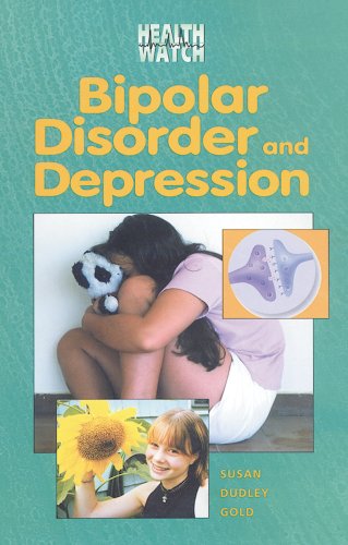 Bipolar Disorder and Depression (Health Watch) by Susan Dudley Gold