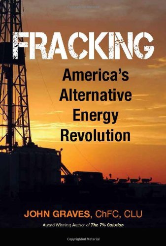 Fracking: America's Alternative Energy Revolution by John Graves