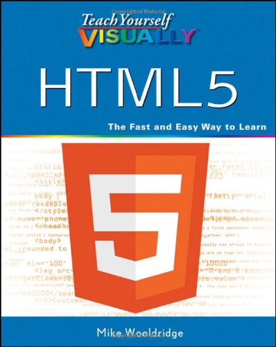 Teach Yourself VISUALLY HTML5 (Teach Yourself VISUALLY (Tech)) by Mike Wooldridge