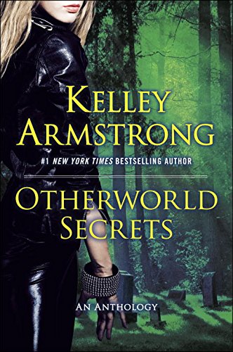 Otherworld Secrets: An Anthology by Kelley Armstrong