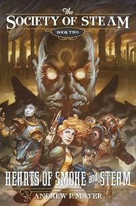 The Society of Steam Book Two: Hearts of Smoke and Steam