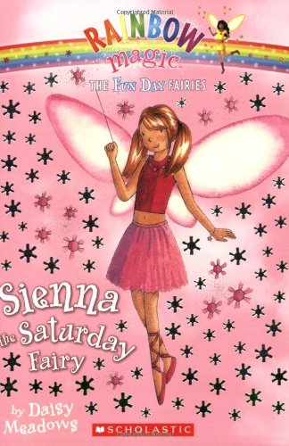 Sienna the Saturday Fairy (Rainbow Magic, The Fun Day Fairies, No. 6) by Daisy Meadows