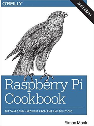 Raspberry Pi Cookbook: Software and Hardware Problems and Solutions by Simon Monk