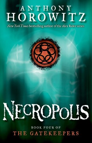 The Gatekeepers #4: Necropolis by Anthony Horowitz