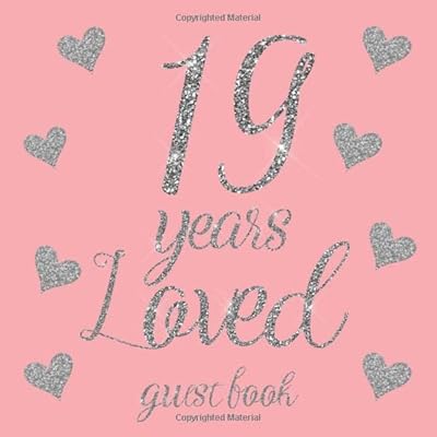 19 Years Loved Guest Book: Glitter Silver Hearts and Dusky Blush Pink - Birthday Party Signing Message Book with Gift Log & Photo Space, Beautiful Milestone Keepsake Present for Special Memories