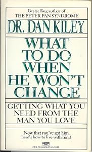 What To Do When He Won't Change by Dr Dan Kiley