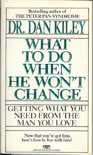 What To Do When He Won't Change by Dr Dan Kiley