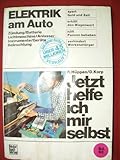 Elektrik am Auto. Jetzt helfe ich mir selbst - Dieter Korp