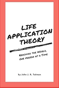 Life Application Theory: Reaching the World, One Person at a Time by John J R Talman