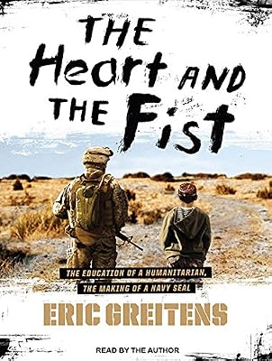 The Heart and the Fist: The Education of a Humanitarian, the Making of a Navy SEAL