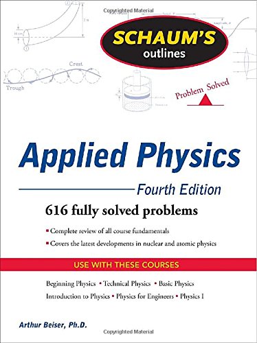 Schaum's Outline of Applied Physics, 4ed (Schaum's Outline Series) by Arthur Beiser