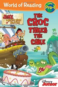 World of Reading: Jake and the Never Land Pirates The Croc Takes the Cake: Pre-Level 1 by Melinda LaRose