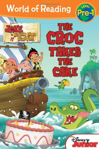 World of Reading: Jake and the Never Land Pirates The Croc Takes the Cake: Pre-Level 1 by Melinda LaRose