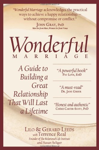 Wonderful Marriage: A Guide to Building a Great Relationship That Will Last a Lifetime by Lilo Leeds