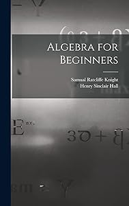 Algebra for Beginners by Henry Sinclair Hall