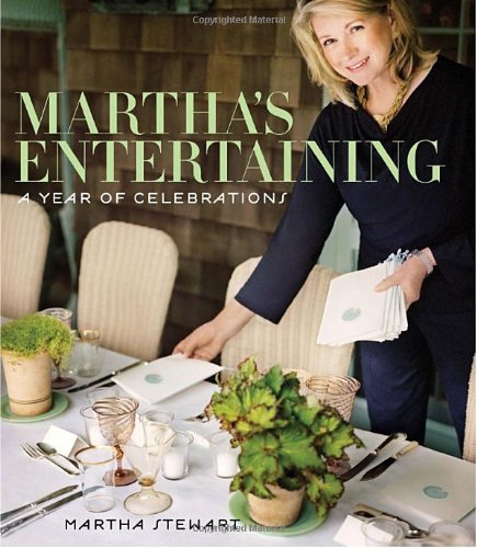 Martha's Entertaining: A Year of Celebrations by Martha Stewart