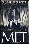 The miracle of the Met : An informal history of the Metropolitan Opera, 1883-1967