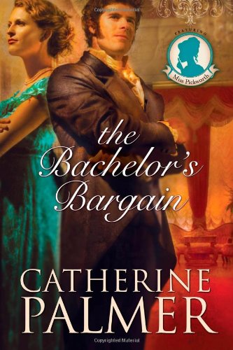 The Bachelor's Bargain (Miss Pickworth Series #2) by Catherine Palmer