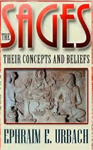 The Sages: Their Concepts and Beliefs by Ephraim E. Urbach