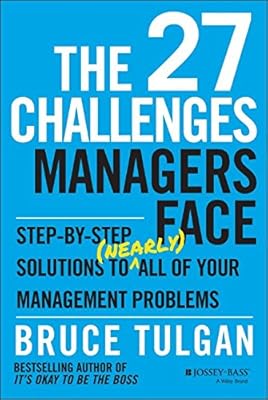 The 27 Challenges Managers Face: Step-by-Step Solutions to