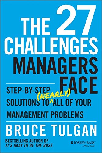 The 27 Challenges Managers Face: Step-by-Step Solutions to by Bruce Tulgan