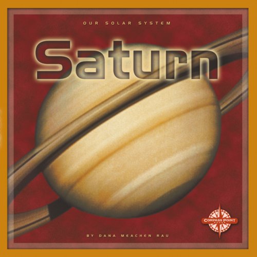 Saturn (Our Solar System (Compass)) by Dana Meachen Rau
