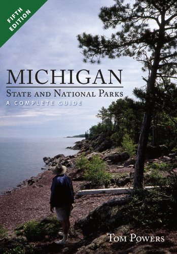 Michigan State and National Parks: A Complete Guide by Tom Powers