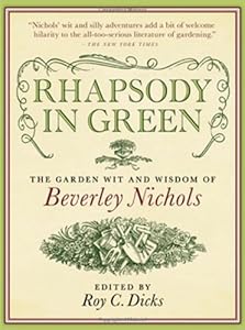 Rhapsody in Green: The Garden Wit and Wisdom of Beverley Nichols