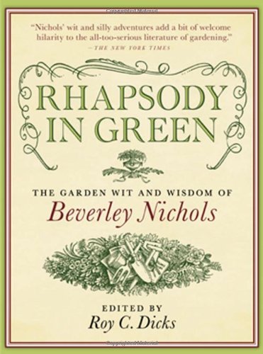 Rhapsody in Green: The Garden Wit and Wisdom of Beverley Nichols by Beverley Nichols