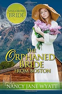 The Orphaned Bride From Boston by Nancy Jane Wyatt