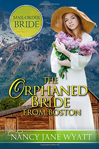 The Orphaned Bride From Boston by Nancy Jane Wyatt