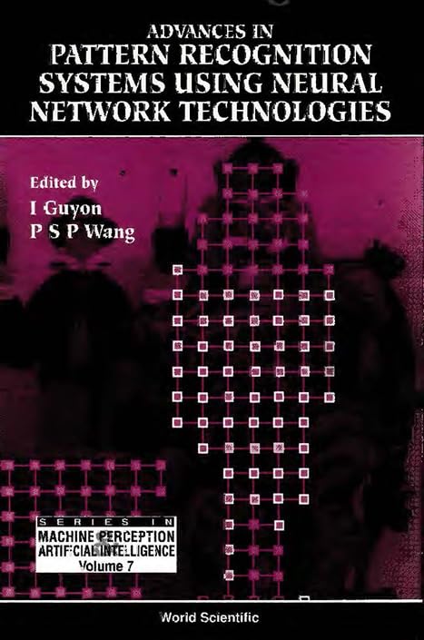 Advances in Pattern Recognition Systems Using Neural Network (Machine Perception and Artificial Intelligence) by Patrick S P Wang