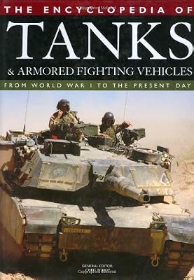 The Encyclopedia of Tanks and Armored Fighting Vehicles: From World War I to the Present Day