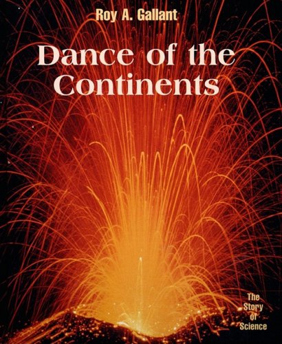 Dance of the Continents by Roy A Gallant