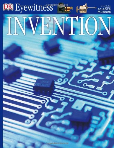 DK Eyewitness Books: Invention by Lionel Bender