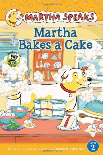 Martha Speaks: Martha Bakes a Cake Reader by Susan Meddaugh
