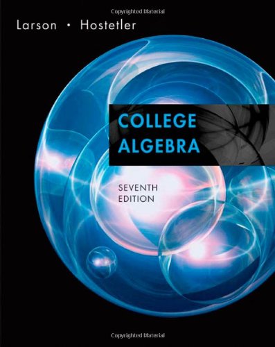 College Algebra, Seventh Edition by Ron Larson