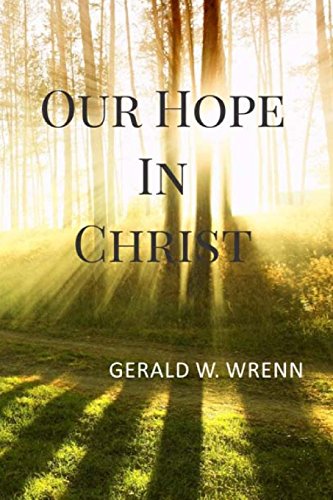 Our Hope in Christ by Gerald W. Wrenn