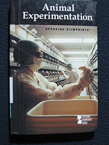 Opposing Viewpoints Series - Animal Experimentation (hardcover edition) by Helen Cothran