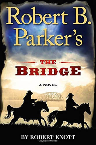 Robert B. Parker's the Bridge by Robert Knott