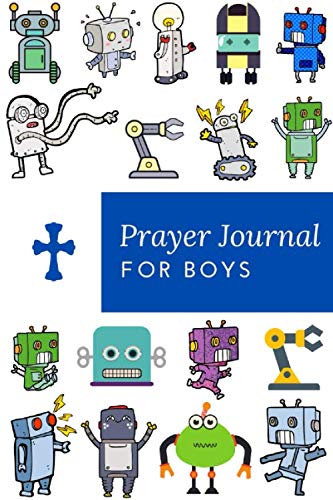 Prayer Journal For Boys: Robot Prayer Journal 100 Days of Prayer & Praise with God for Boys by Kong Director