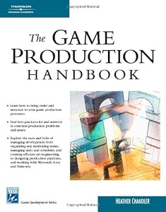 Game Production Handbook (Game Development Series) by Heather M Chandler