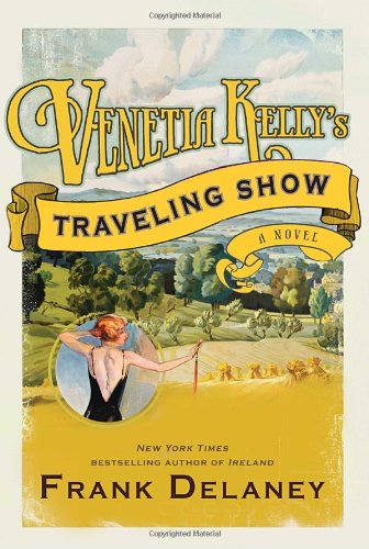 Venetia Kelly's Traveling Show: A Novel of Ireland by Frank Delaney