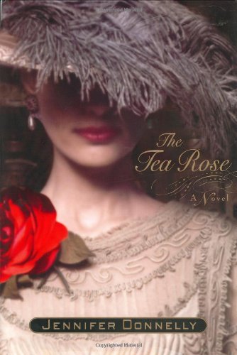 The Tea Rose: A Novel by Jennifer Donnelly