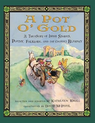 A Pot o' Gold: A Treasury of Irish Stories, Poetry, Folklore, and