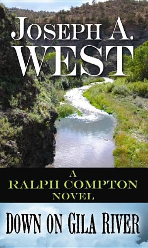 Down on Gila River (Ralph Compton) by Joseph A. West