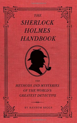 The Sherlock Holmes Handbook by Ransom Riggs