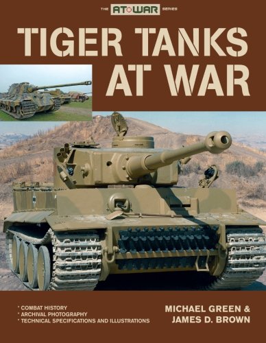 Tiger Tanks at War by Michael Green
